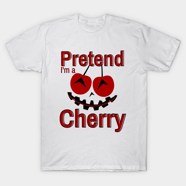 Pretend I'm a Cherry Halloween Costume T-Shirt by Ezzkouch